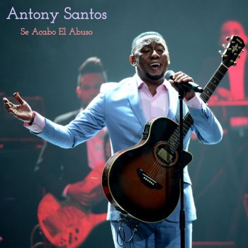 Antony Santos Se Acabo el Abuso