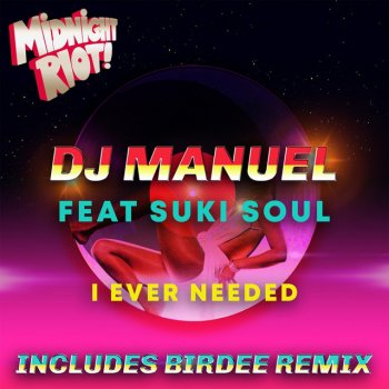 DjManuel feat. Suki Soul & Birdee I Ever Needed - Birdee Remix