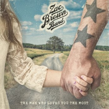 Zac Brown Band The Man Who Loves You The Most