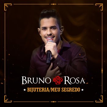 Bruno Rosa Bijuteria / Meu Segredo (Ao Vivo) [Acústico]