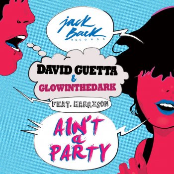 David Guetta, GLOWINTHEDARK feat. Harrison Ain't A Party [feat. Harrison] - Radio Edit