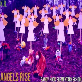 K.R. Angels Rise (Sandy Hook Elementary) Dedication