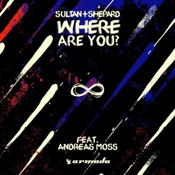 Sultan + Shepard feat. Andreas Moss Where Are You?