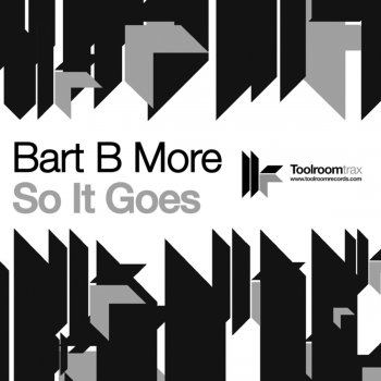 Bart B More So It Goes (Original)