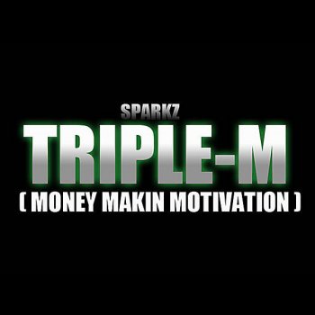 Sparkz Triple M (Money Makin Motivation)