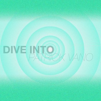 Patrick Vano Dive Into (Daniel Trabold Remix)
