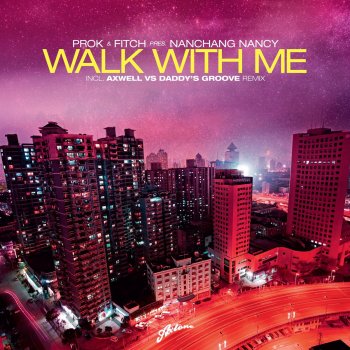 Nanchang Nancy Walk With Me - Axwell, Daddy's Groove Remix