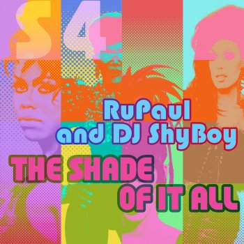 DJ ShyBoy & RuPaul feat. The Cast of RuPaul's Drag Race The Shade of It All (feat. The Cast of RuPaul's Drag Race)