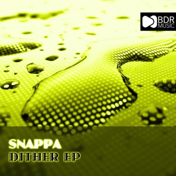 Snappa Dither - Original Mix