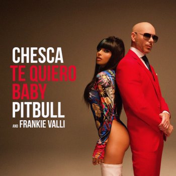 Chesca feat. Pitbull & Frankie Valli Te Quiero Baby (I Love You Baby)