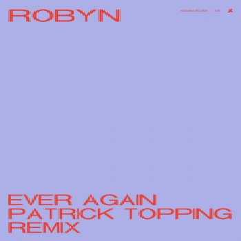 Robyn Ever Again (Patrick Topping Dub)