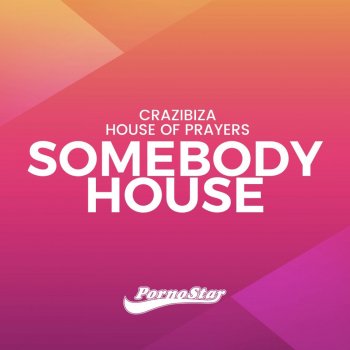 Crazibiza feat. House of Prayers Somebody House