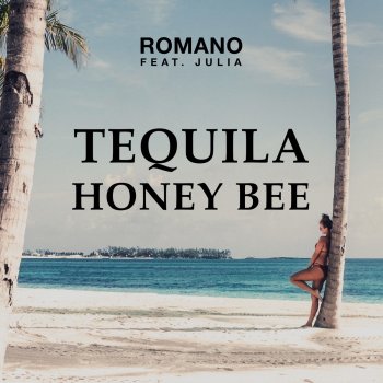 Romano feat. Julia Jonsson Tequila Honey Bee