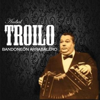 Aníbal Troilo feat. Orquesta de Anibal Troilo Lo Que Vendrá