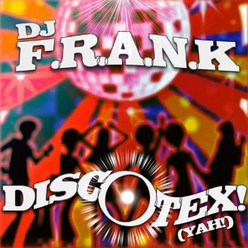DJ F.R.A.N.K. Discotex! (Yah!) - (Clean Radio Edit)