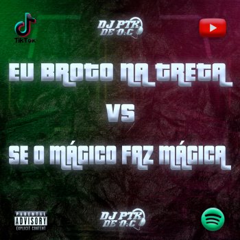 DJ PTK DE O.C Eu Broto Na Treta Vs Se O Magico Faz Magica (feat. MC Magico & Mc Vick)