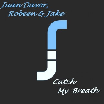 Juan Davor & Robeen & Jake Catch My Breath - Original Mix
