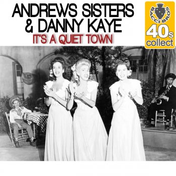 The Andrews Sisters feat. Danny Kaye It's a Quiet Town (Remastered)