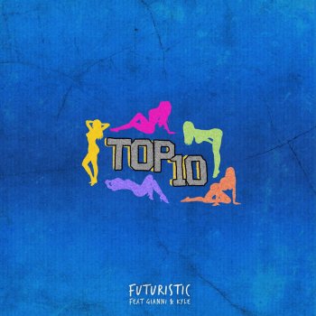 Futuristic feat. gianni & kyle Top Ten
