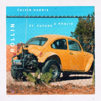 Calvin Harris feat. Future & Khalid Rollin