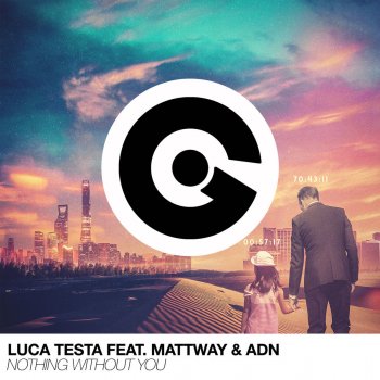 Luca Testa feat. Mattway & ADN Nothing Without You