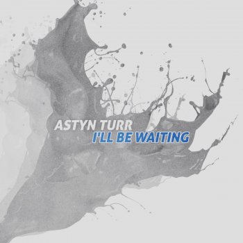 Astyn Turr I'll Be Waiting (Instrumental Version)