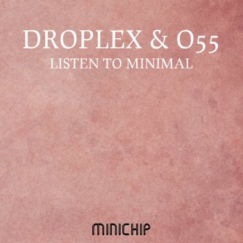 Droplex feat. O55 Listen to Minimal
