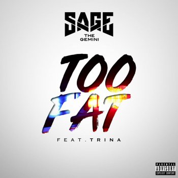 Sage The Gemini feat. Trina Too Fat (feat. Trina)