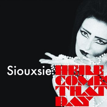 Siouxsie Sioux Here Comes That Day (Evans & Jones remix)