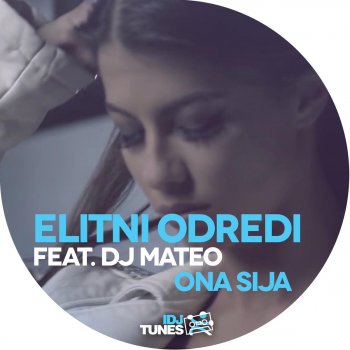 Elitni Odredi feat. DJ Mateo Ona Sija