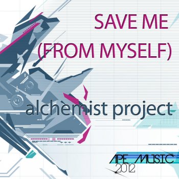 Alchemist Project Save Me From Myself (Extended)