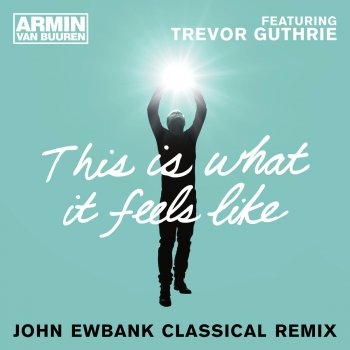 Armin van Buuren feat. Trevor Guthrie This Is What It Feels Like (Radio Edit)