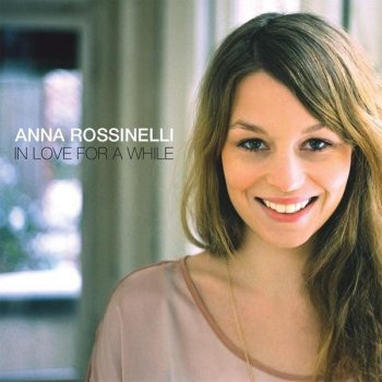 Anna Rossinelli In Love for a While (Radio Version)