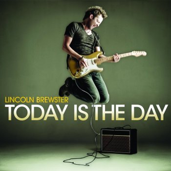 Lincoln Brewster Today Is the Day
