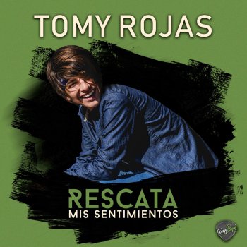 Tomy Rojas Rescata Mis Sentimientos