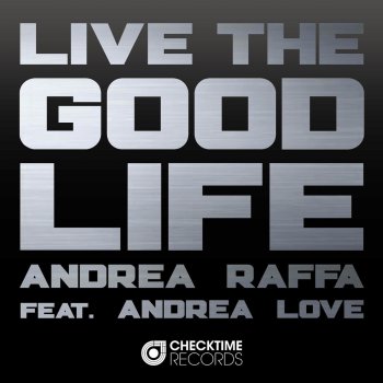 Andrea Raffa feat. Andrea Love Live the Good Life - Original Mix