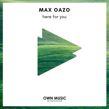 Max Oazo Here for You