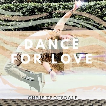 Chris Trousdale Dance for Love