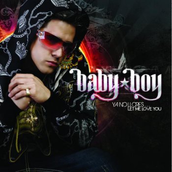 Baby Boy Ya No Llores (Let Me Love You)