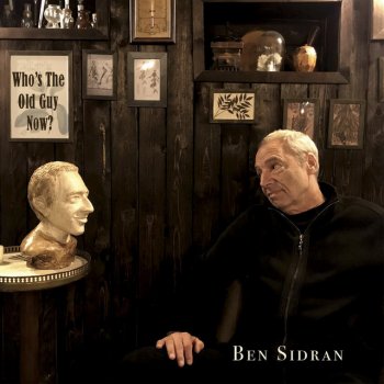 Ben Sidran Who's the Old Guy Now