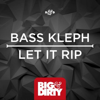 Bass Kleph Let It Rip - Original Mix