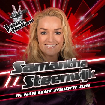 Samantha Steenwijk Ik Kan Echt Zonder Jou - The Voice Of Holland Season 8