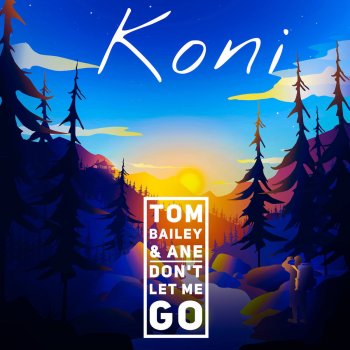 Koni feat. Tom Bailey & Ane Don't Let Me Go