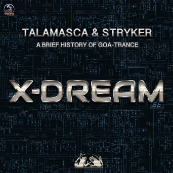Talamasca feat. Stryker A Brief History Of Goa-Trance X-Dream