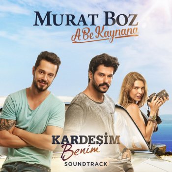 Murat Boz A Be Kaynana - Kardeşim Benim Soundtrack