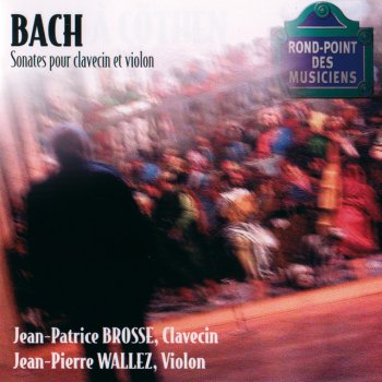 Johann Sebastian Bach, Jean-Pierre Wallez & Jean Patrice Brosse Sonate pour clavecin et violon n 1 en si mineur BWV 1014: Andante