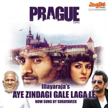 Suryaveer Aye Zindagi Gale Laga Le (From "Prague")