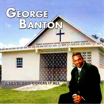 George Banton Jesus Blood Covers It All