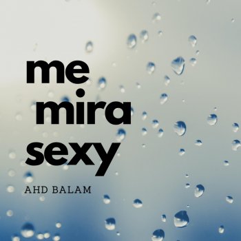 Ahd Balam Me Mira Sexy