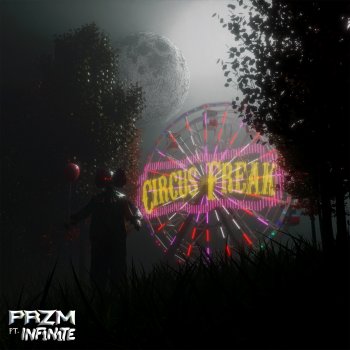 PRZM feat. INF1N1TE Circus Freak